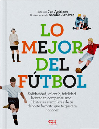 Portada del libro "Lo mejor del futbol", de Jon Agiriano, ilustrado por Nicolás Aznárez y editado por A fin de cuentos