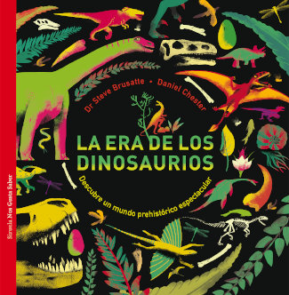 Portada del libro "La era de los dinosaurios", de SteveBrusatte y Daniel Chester, editado por Siruela