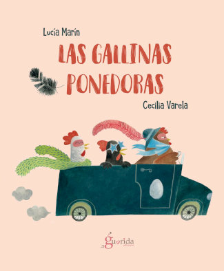 Las-gallinas-ponedoras, Lucía Marín escritora, Cecilia Valera ilustradora editado por La Guarida